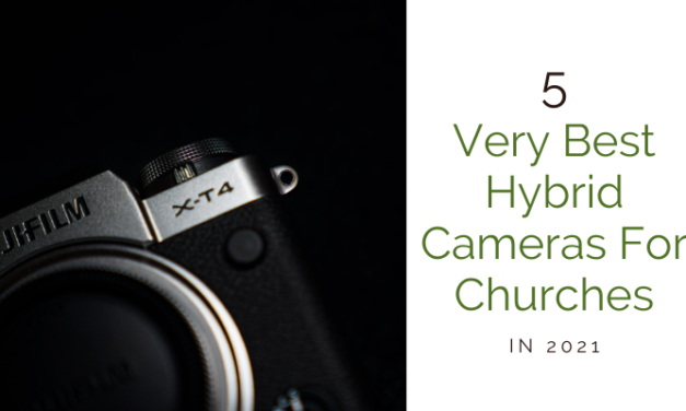 Top 5 Hybrid Cameras For Churches In 2021