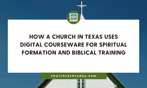 How a Church in Texas Uses Digital Courseware For Spiritual Formation and Biblical Training
