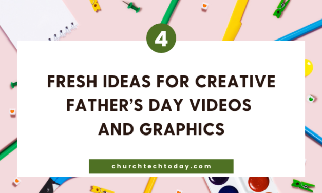 4 Fresh Ideas for Creative Father’s Day Videos and Graphics