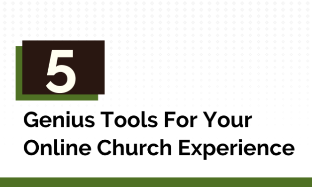 5 Genius Tools For Your Online Church Experience
