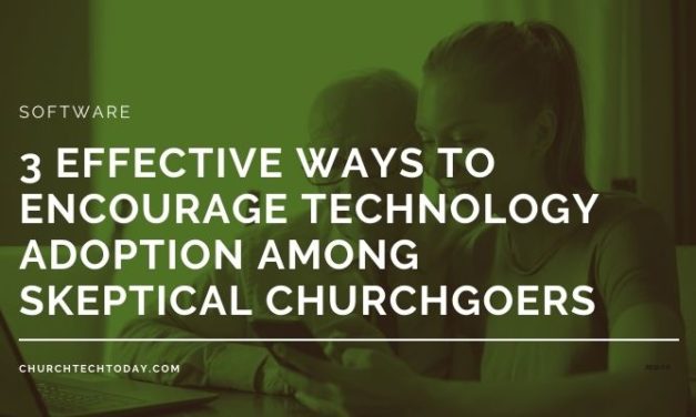 3 Effective Ways to Encourage Technology Adoption Among Skeptical Churchgoers