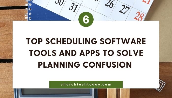 6 Top Scheduling Software Tools and Apps to Solve Planning Confusion