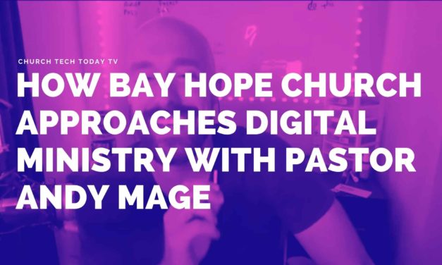 How Bay Hope Church Approaches Digital Ministry With Andy Mage