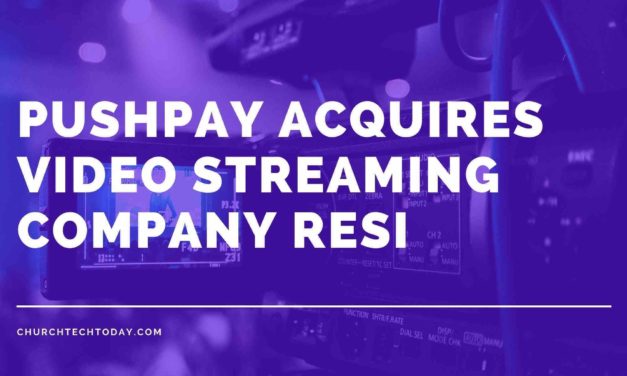 Pushpay Acquires Video Streaming Company Resi Media