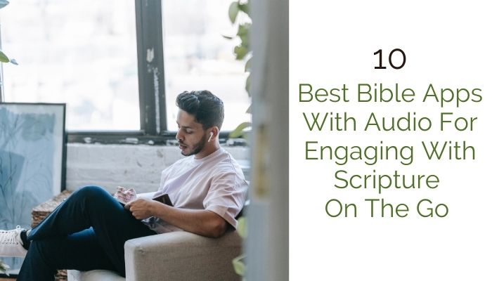 10 Best Bible Apps With Audio For Engaging With Scripture On The Go
