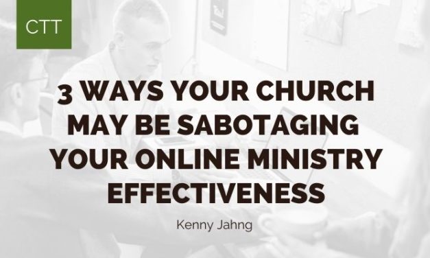 3 Ways Your Church May Be Sabotaging Your Online Ministry Effectiveness