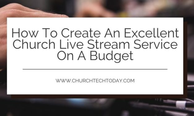 How To Create An Excellent Church Live Stream Service On A Budget
