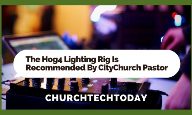 The Hog4 Lighting Rig Is Recommended By CityChurch Pastor