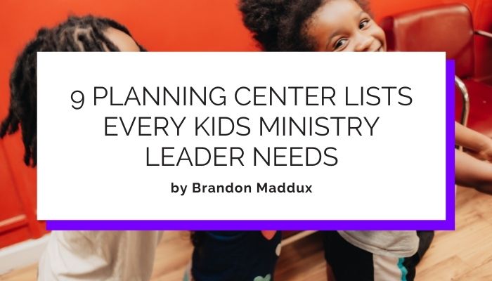 9 Planning Center Lists Every Kids Ministry Leader Needs